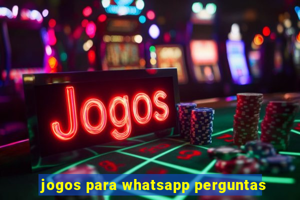 jogos para whatsapp perguntas